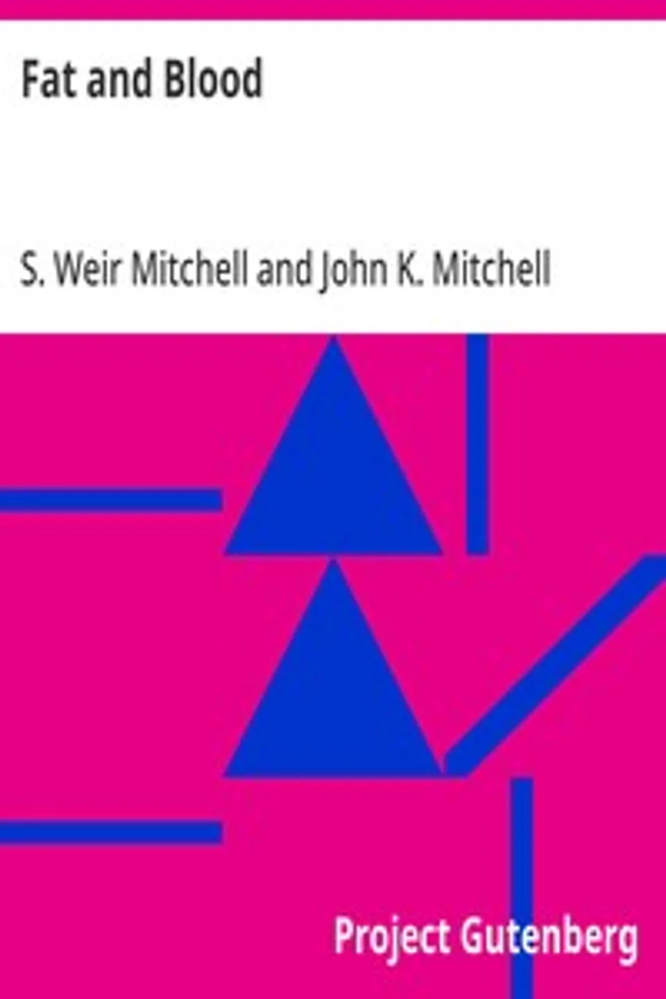 Fat and Blood: An Essay on the Treatment of Certain Forms of Neurasthenia and Hysteria, S. Weir (Silas Weir) Mitchell