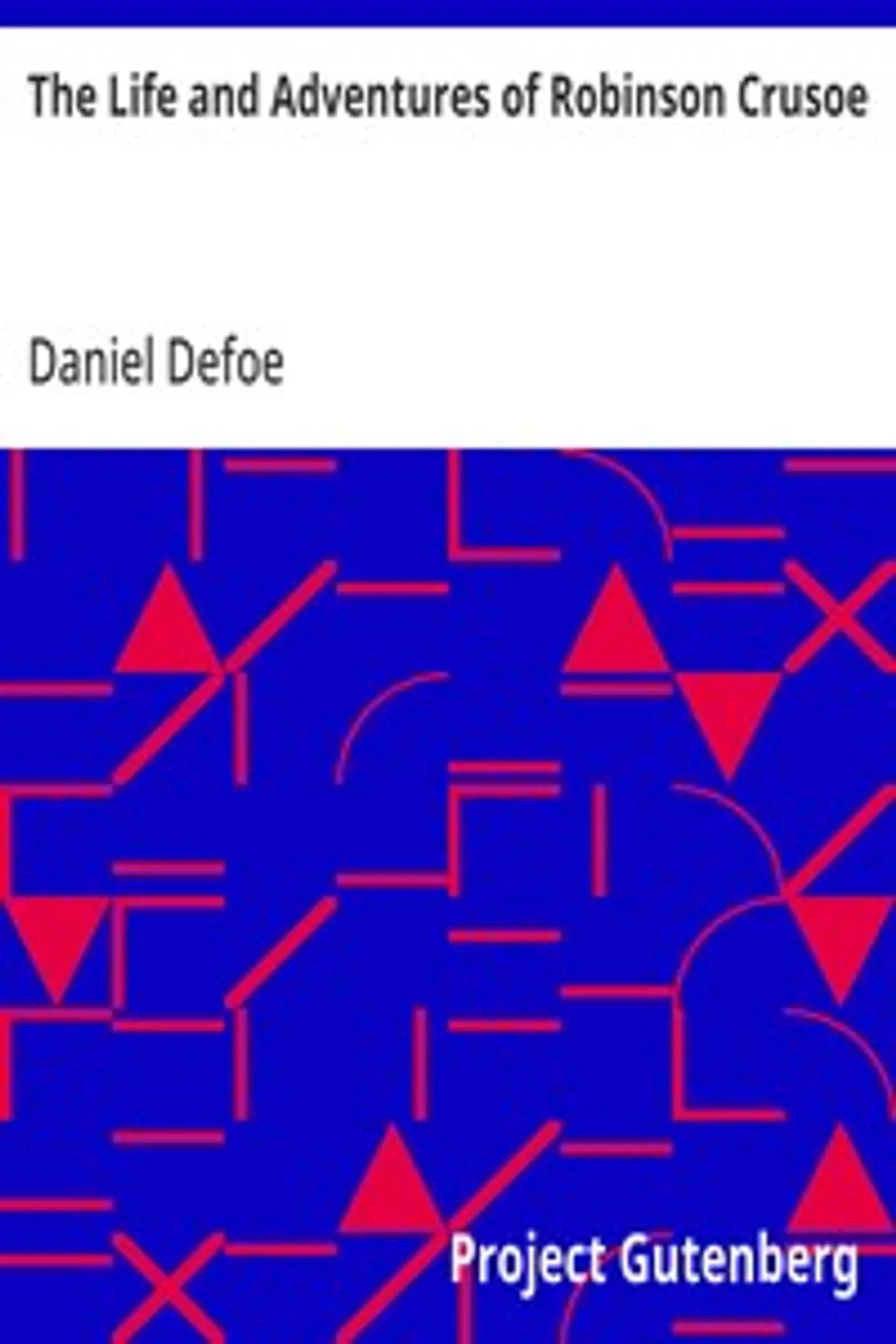 The Life and Adventures of Robinson Crusoe, Daniel Defoe