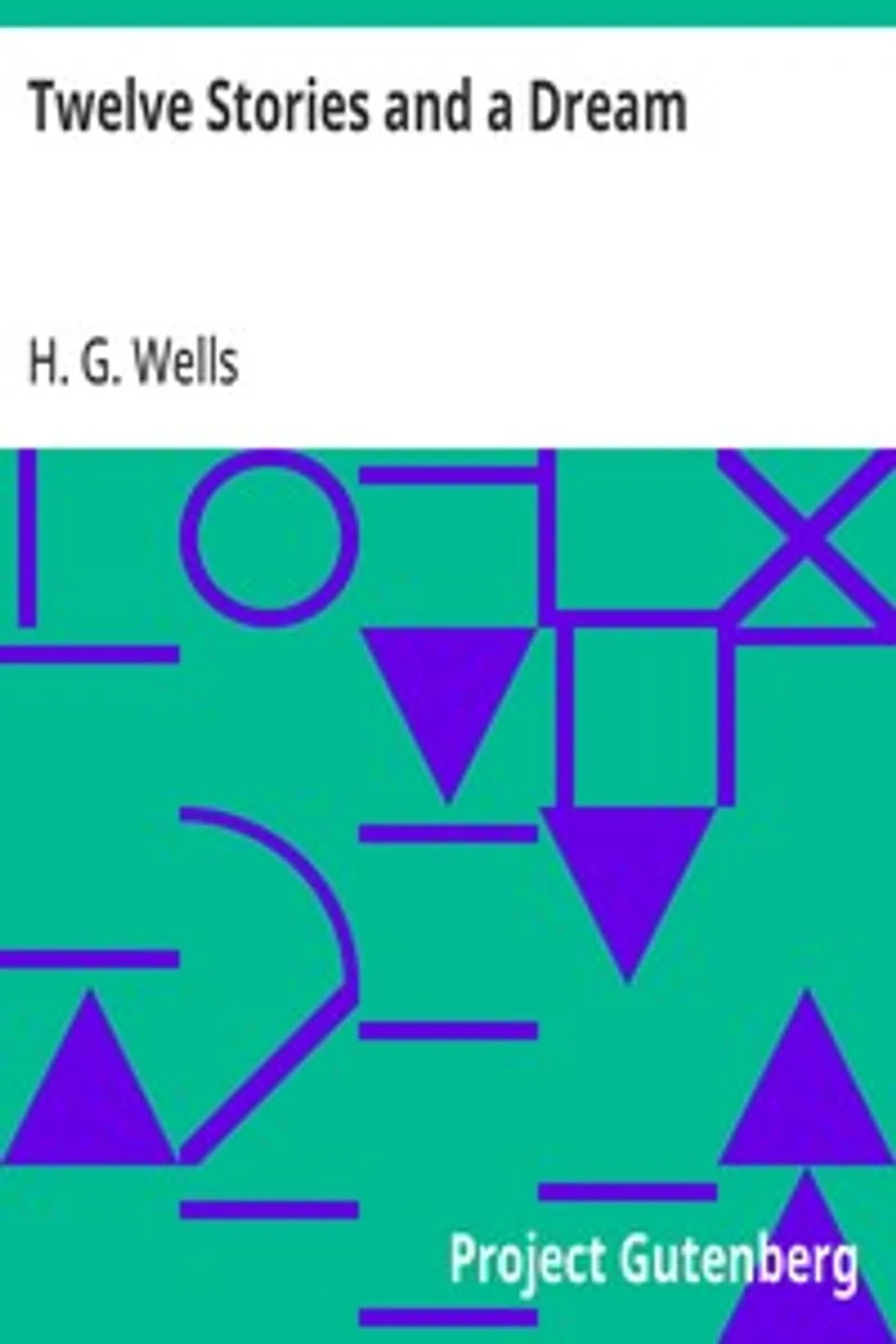 Twelve Stories and a Dream, H. G. (Herbert George) Wells