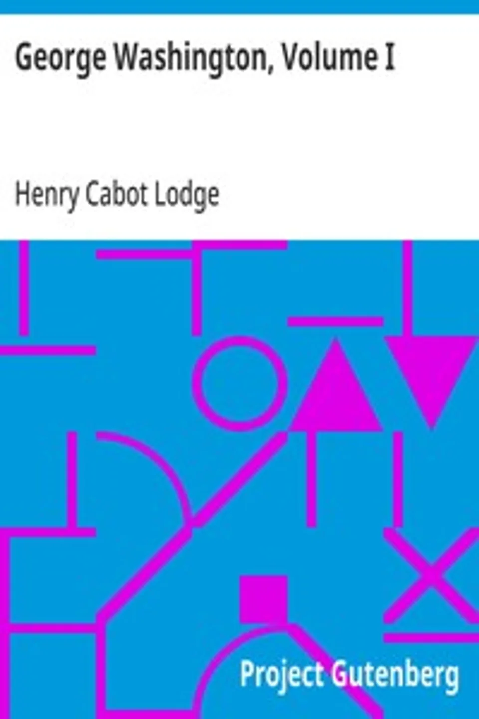 George Washington, Volume I, Henry Cabot Lodge