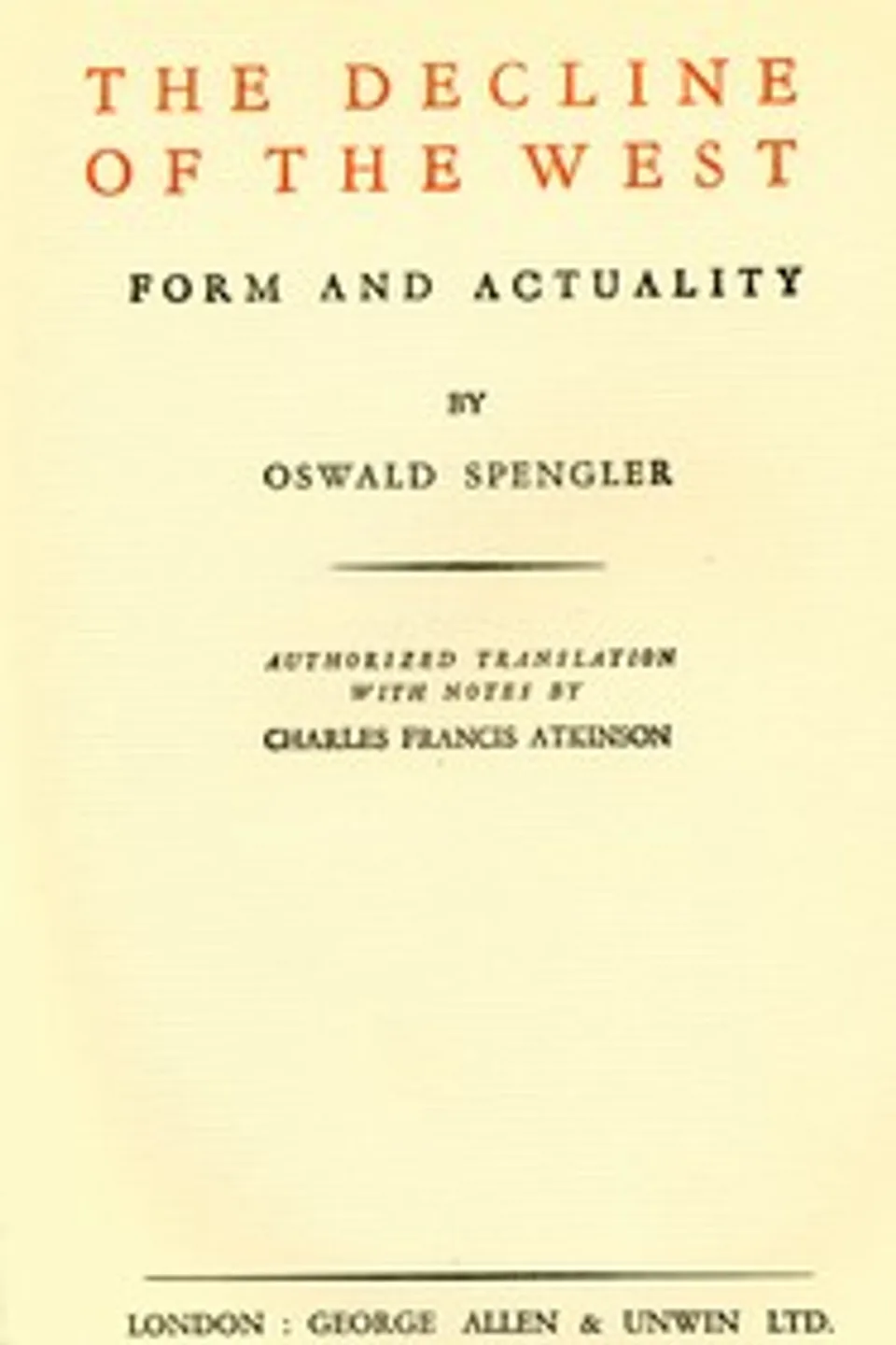 The decline of the West, Volume 1 : $b Form and actuality, Oswald Spengler