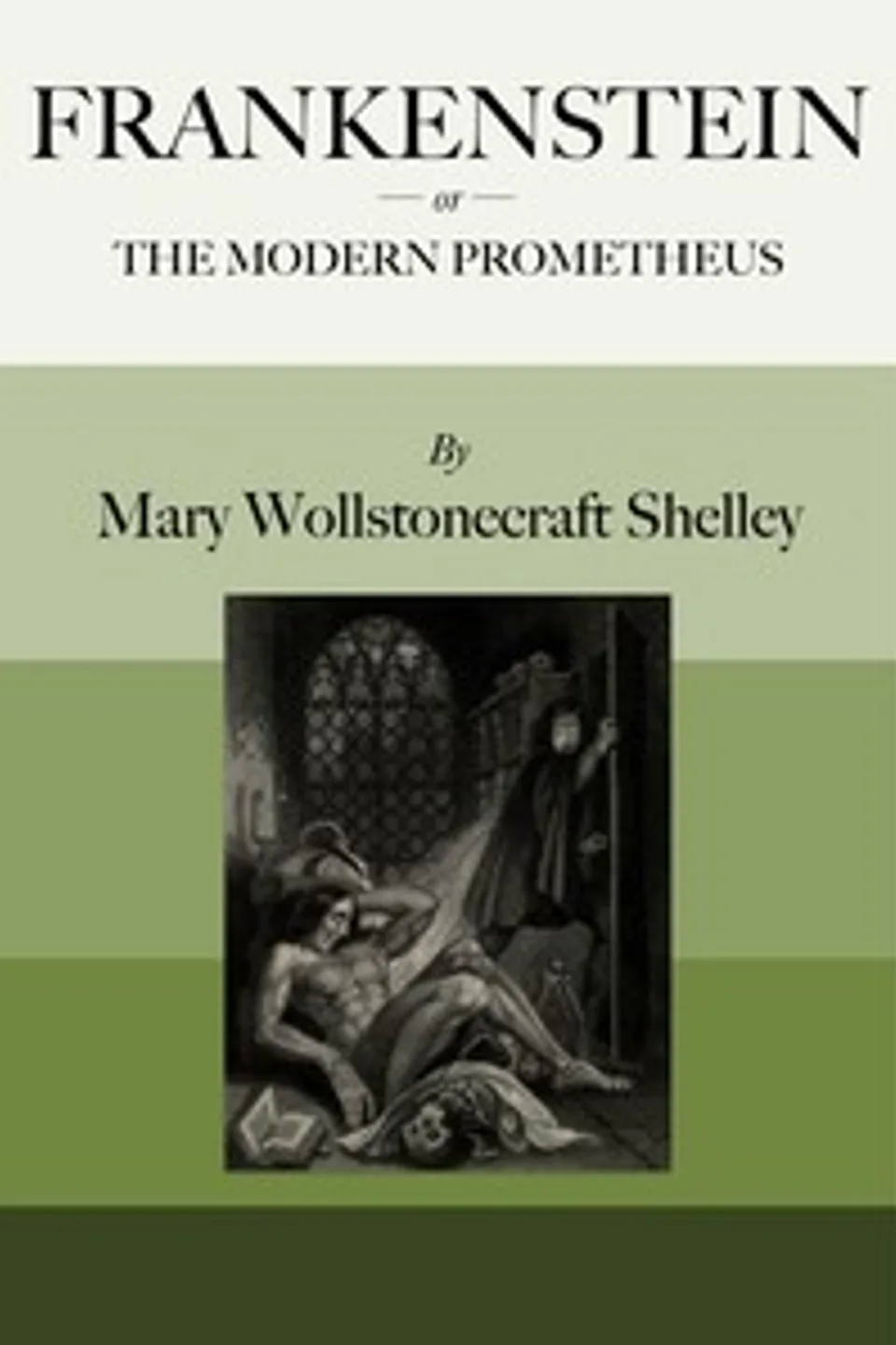 Frankenstein; or, the modern prometheus, Mary Wollstonecraft Shelley