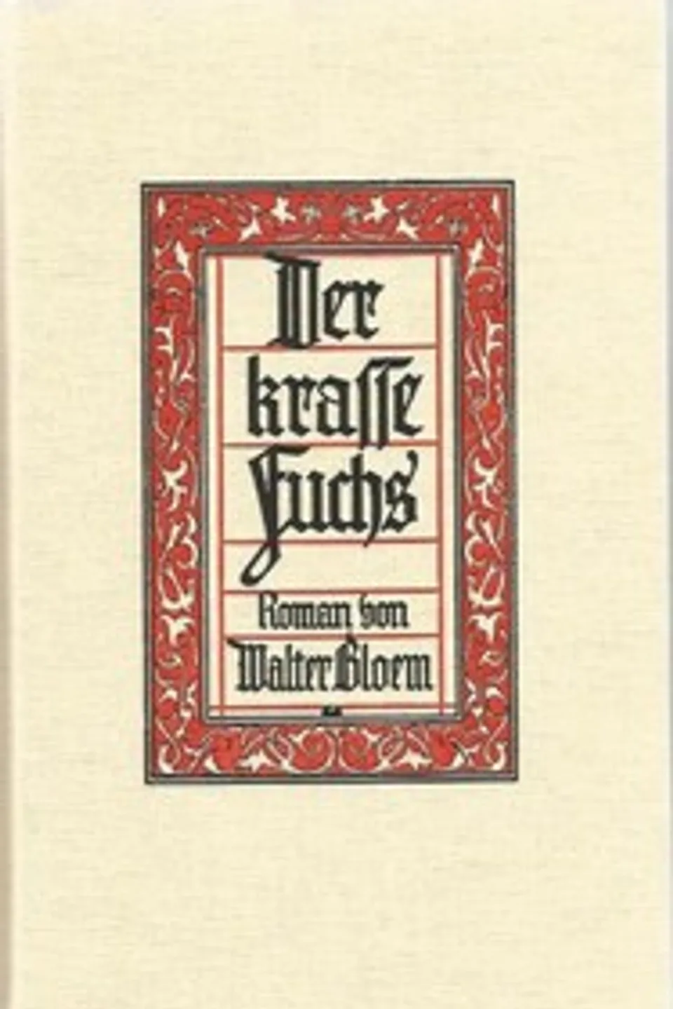 Der krasse Fuchs : $b Roman, Walter Bloem