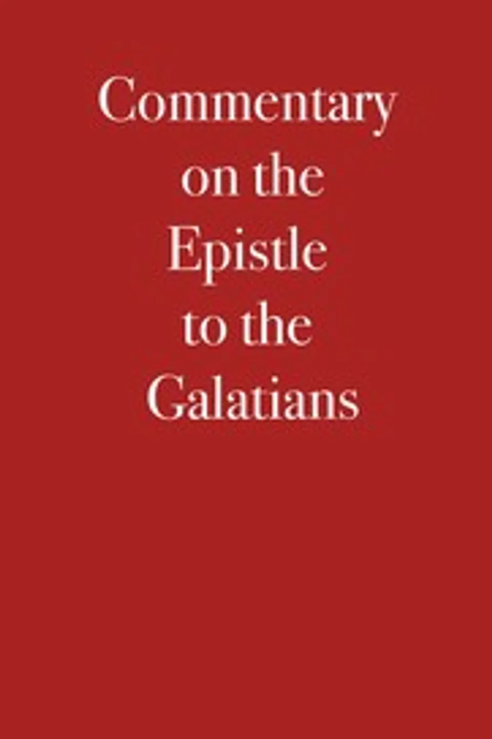 Commentary on the Epistle to the Galatians, Martin Luther