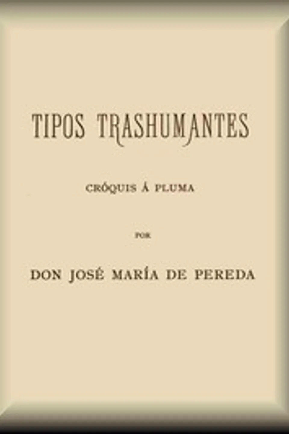 Tipos trashumantes: cróquis á pluma, José María de Pereda