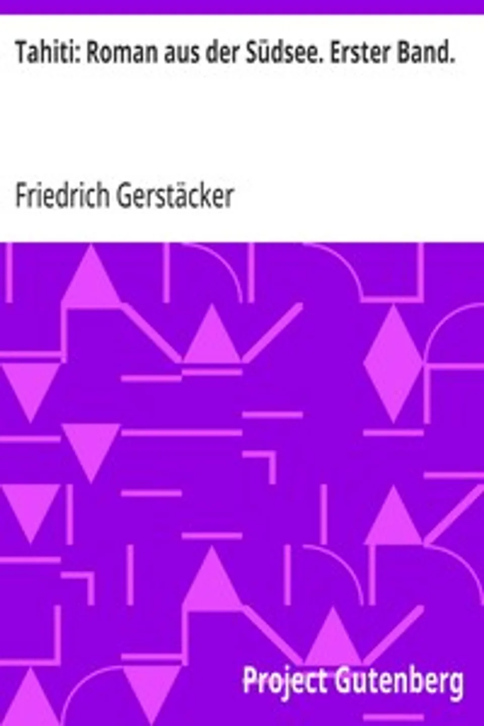 Tahiti: Roman aus der Südsee. Erster Band., Friedrich Gerstäcker