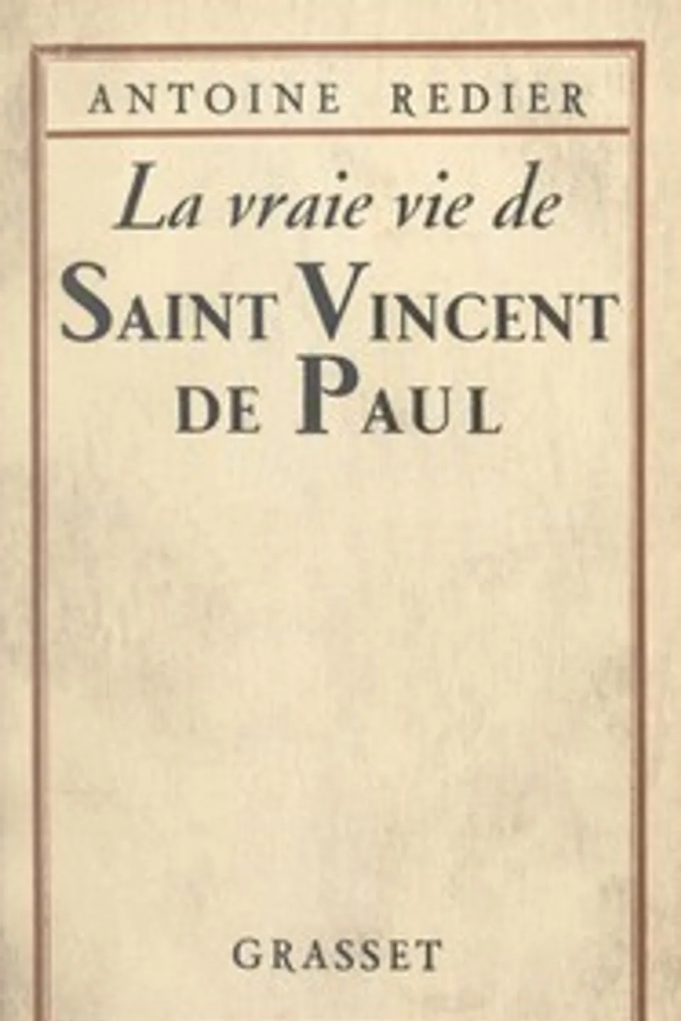 La vraie vie de Saint Vincent de Paul, Antoine Redier