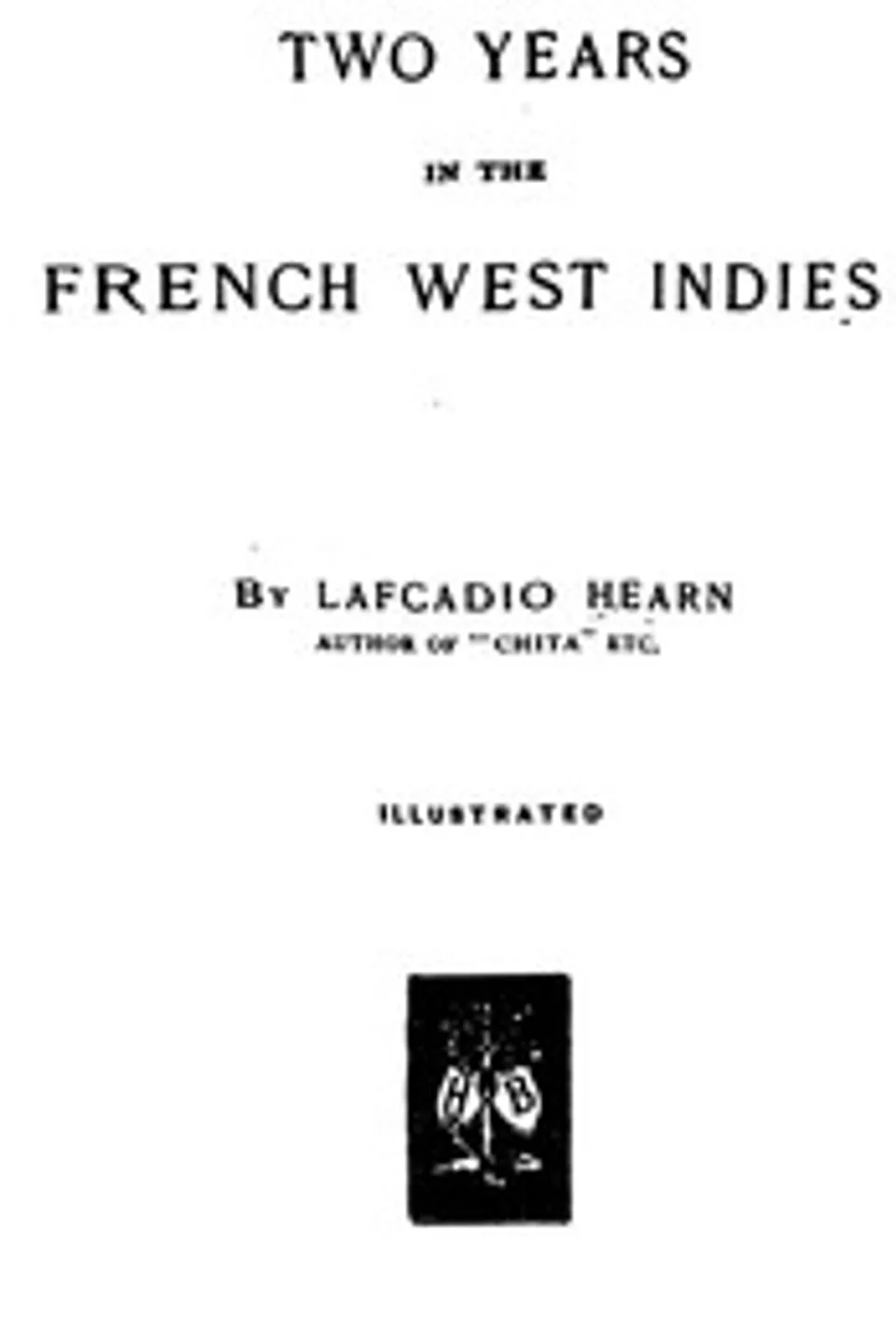 Two Years in the French West Indies, Lafcadio Hearn
