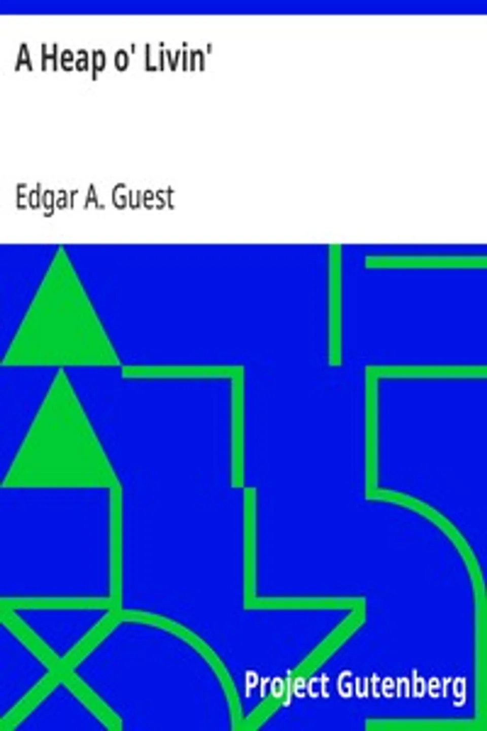 A Heap o' Livin', Edgar A. (Edgar Albert) Guest