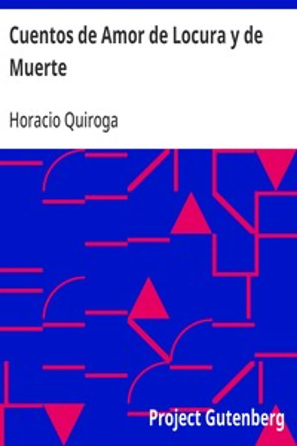 Cuentos de Amor de Locura y de Muerte, Horacio Quiroga