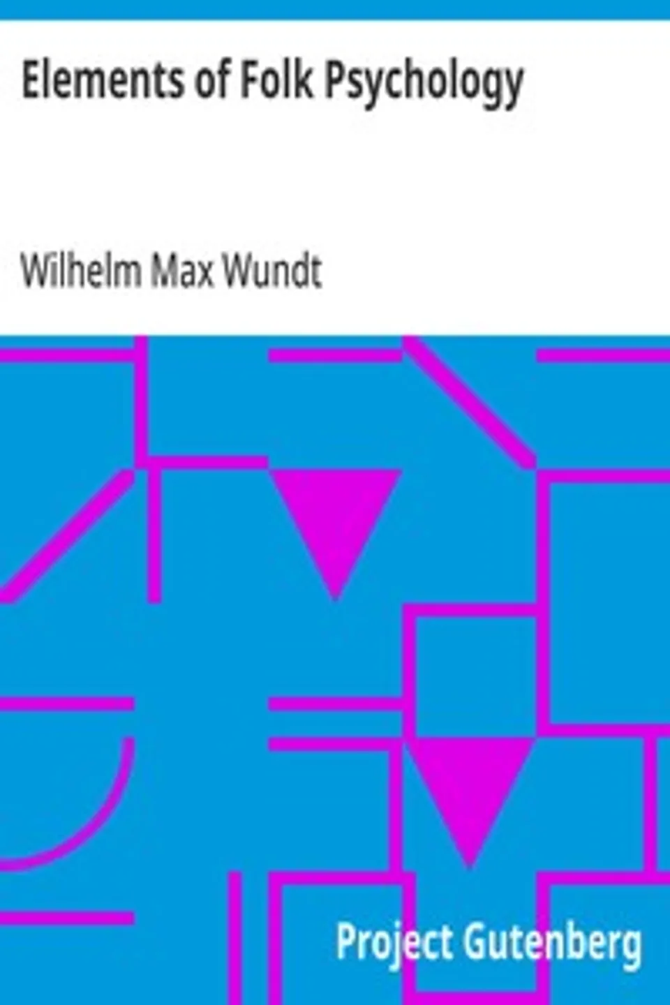 Elements of Folk Psychology: Outline of a Psychological History of the Development of Mankind, Wilhelm Max Wundt
