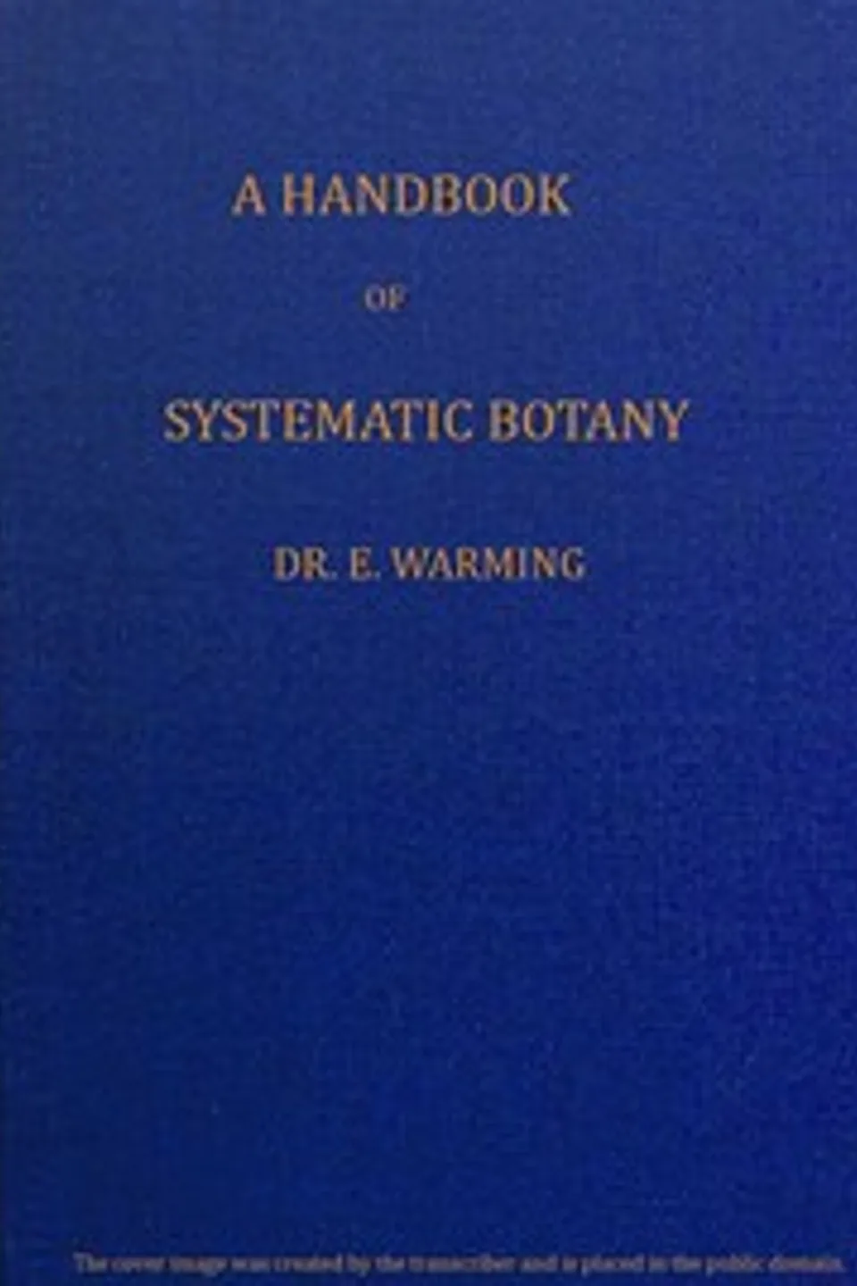 A handbook of systematic botany, Eugenius Warming