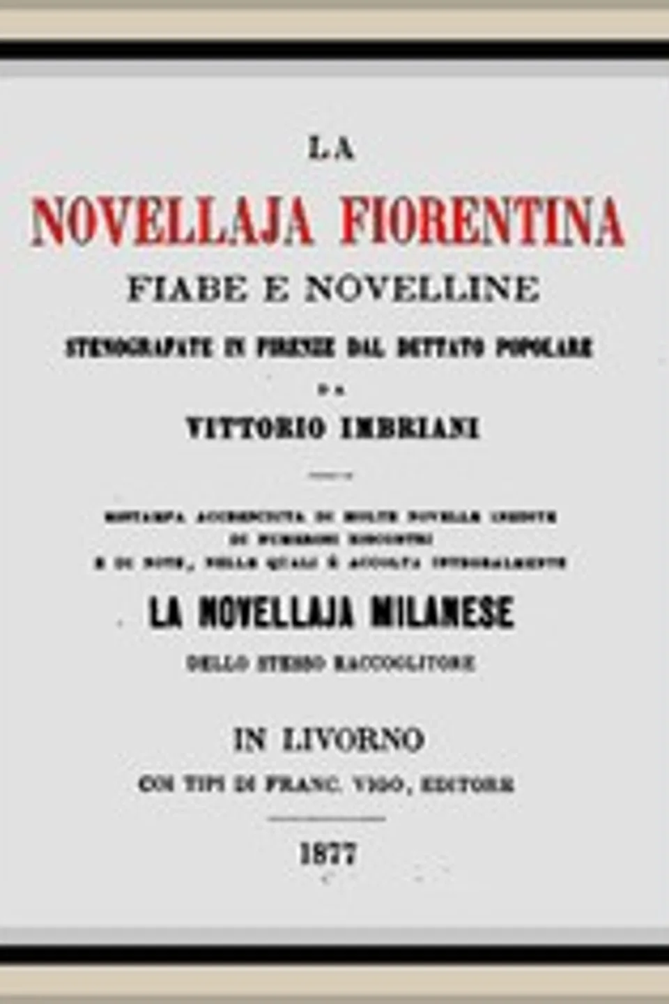 La novellaja fiorentina: Fiabe e novelline stenografate in Firenze dal dettato popolare, Vittorio Imbriani