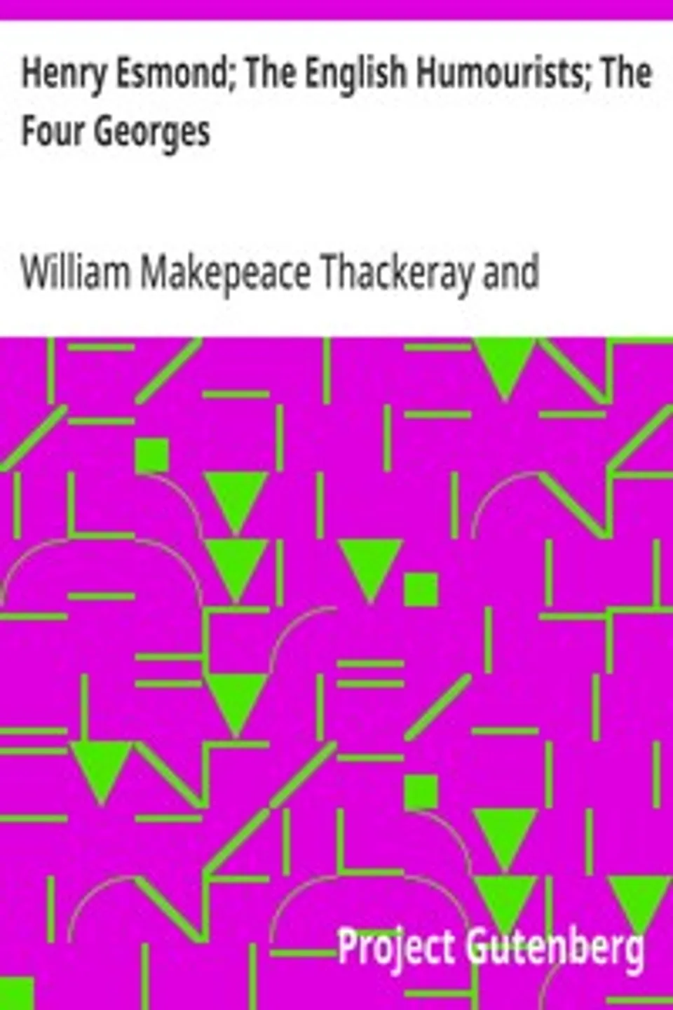 Henry Esmond; The English Humourists; The Four Georges, William Makepeace Thackeray