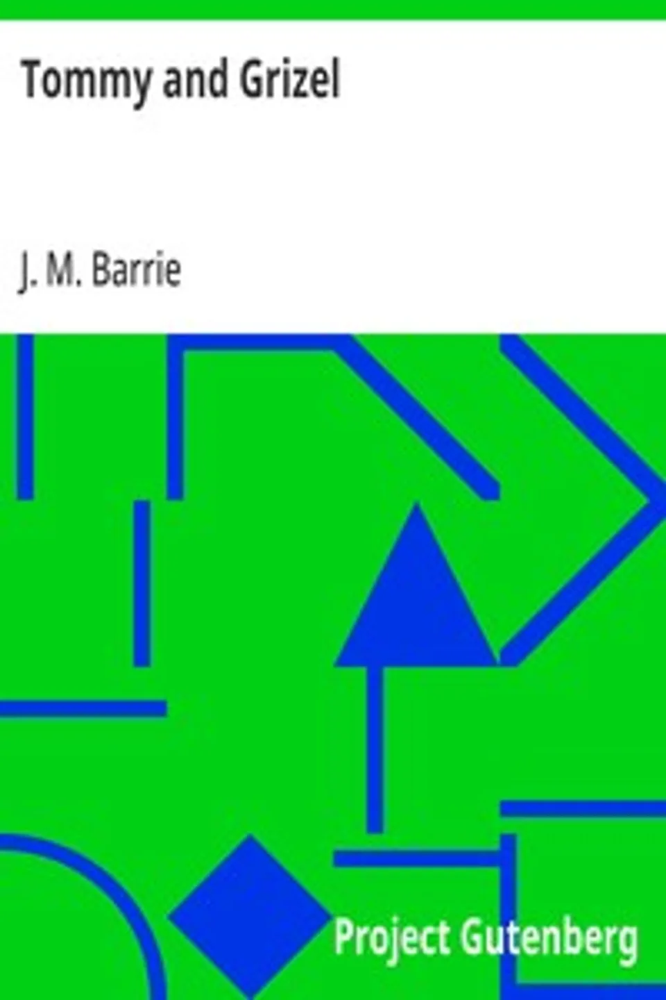 Tommy and Grizel, J. M. (James Matthew) Barrie