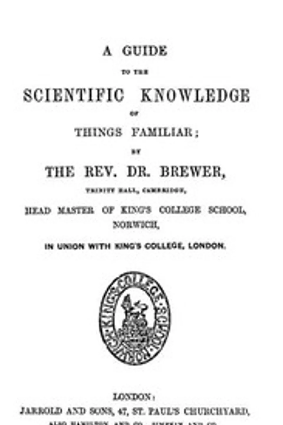 A Guide to the Scientific Knowledge of Things Familiar, Ebenezer Cobham Brewer