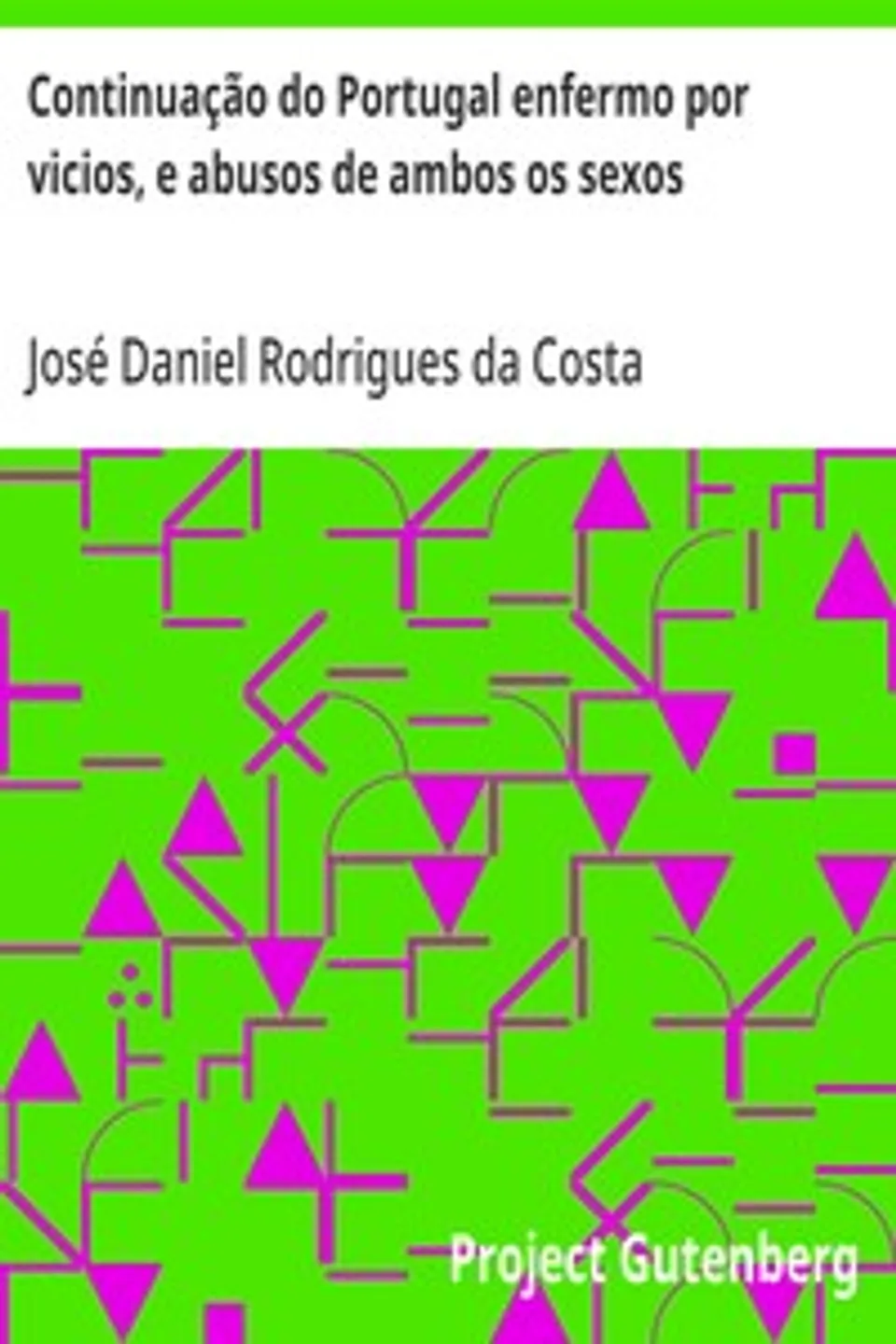 Continuação do Portugal enfermo por vicios, e abusos de ambos os sexos, José Daniel Rodrigues da Costa