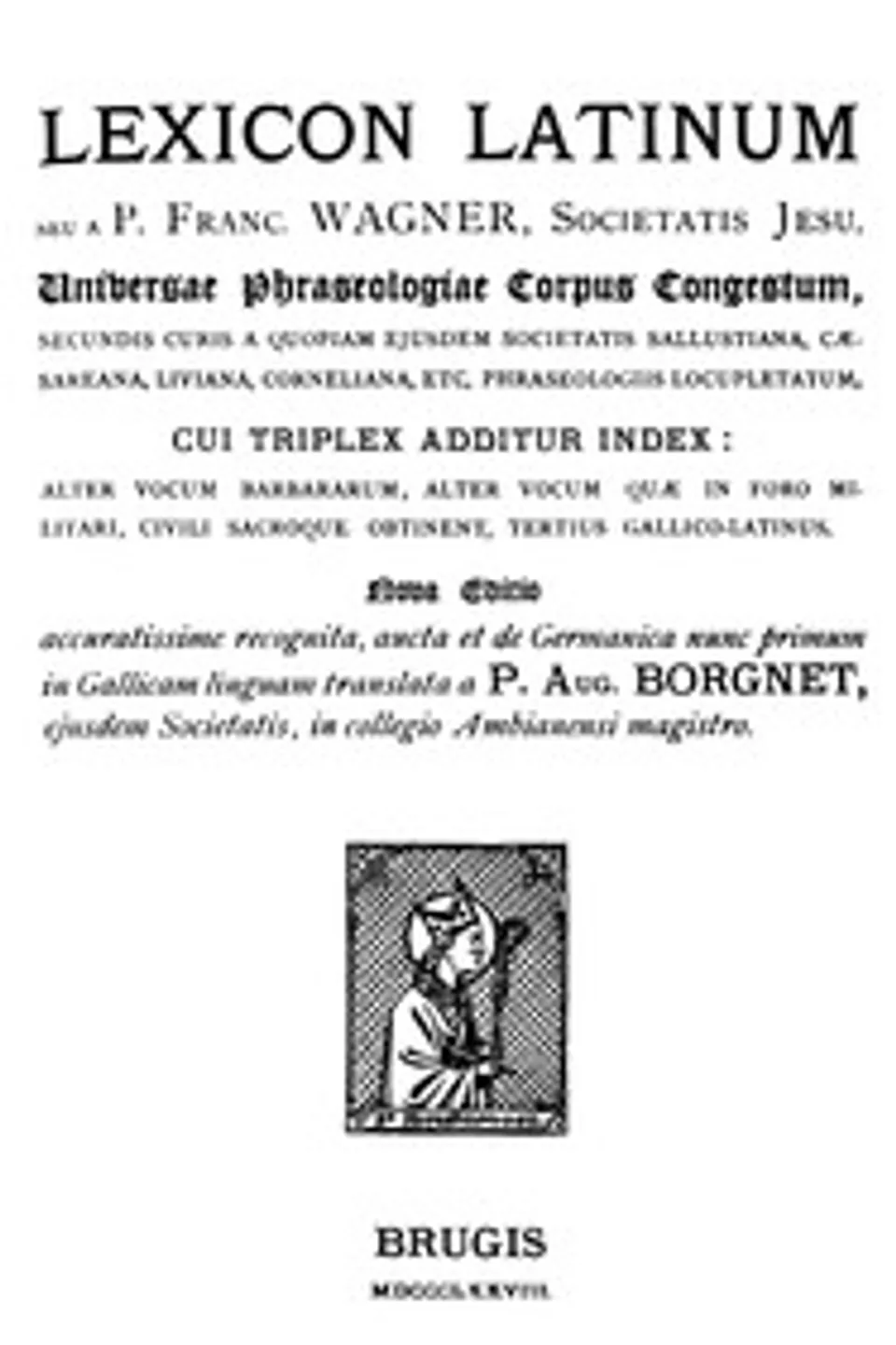 Lexicon Latinum : $b Universae phraseologiae corpus congestum etc., Franz Wagner