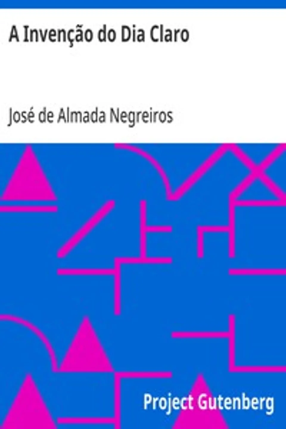A Invenção do Dia Claro, José de Almada Negreiros