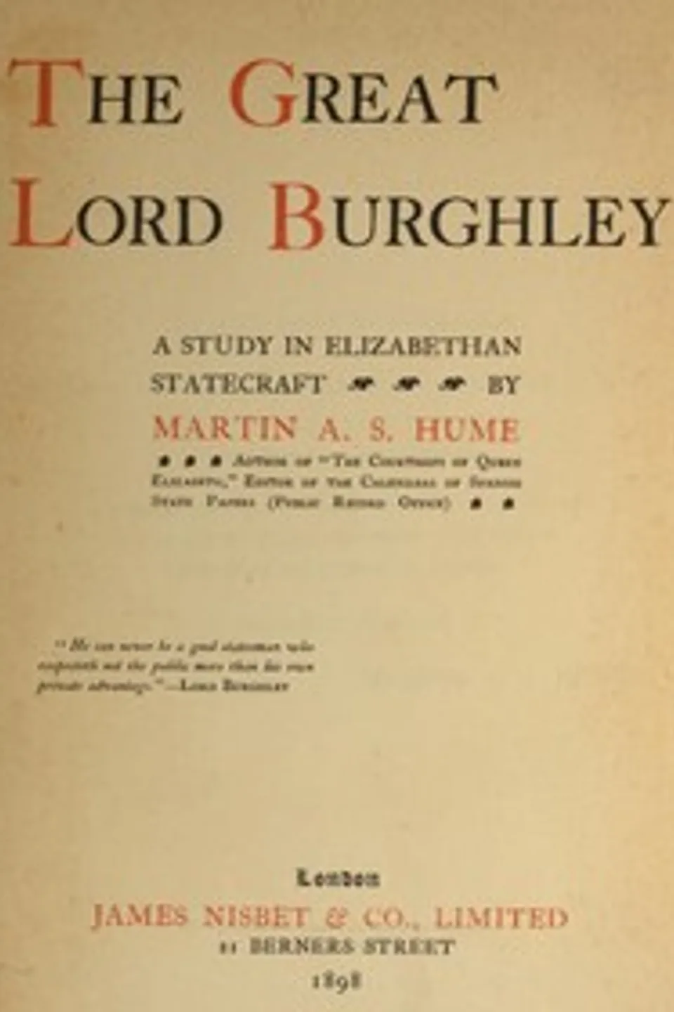 The Great Lord Burghley: A study in Elizabethan statecraft, Martin A. S. (Martin Andrew Sharp) Hume
