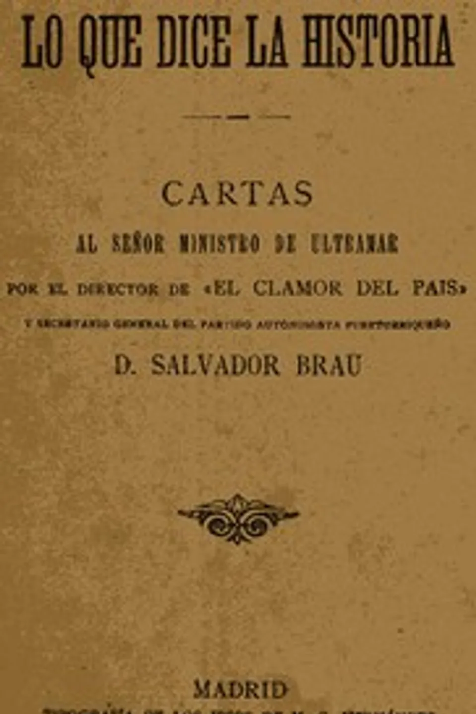 Lo que dice la historia: Cartas al señor Ministro de Ultramar, Salvador Brau