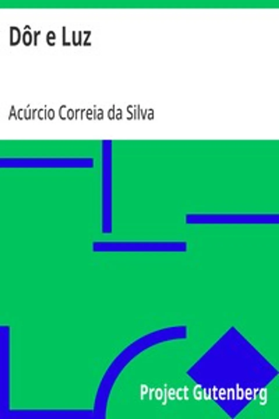 Dôr e Luz: (Versos de um seminarista), Acúrcio Correia da Silva