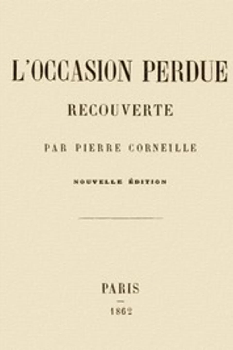 L'occasion perdue recouverte, Pierre Corneille