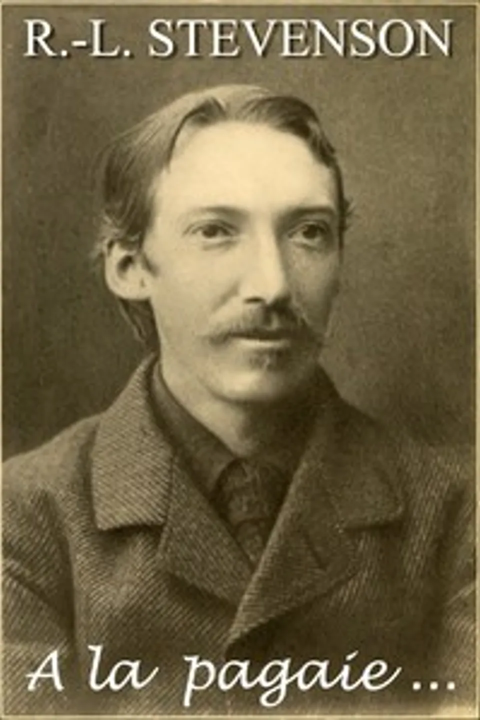 A la pagaïe : $b sur l'Escaut, le canal de Willebroeck, la Sambre et l'Oise, Robert Louis Stevenson