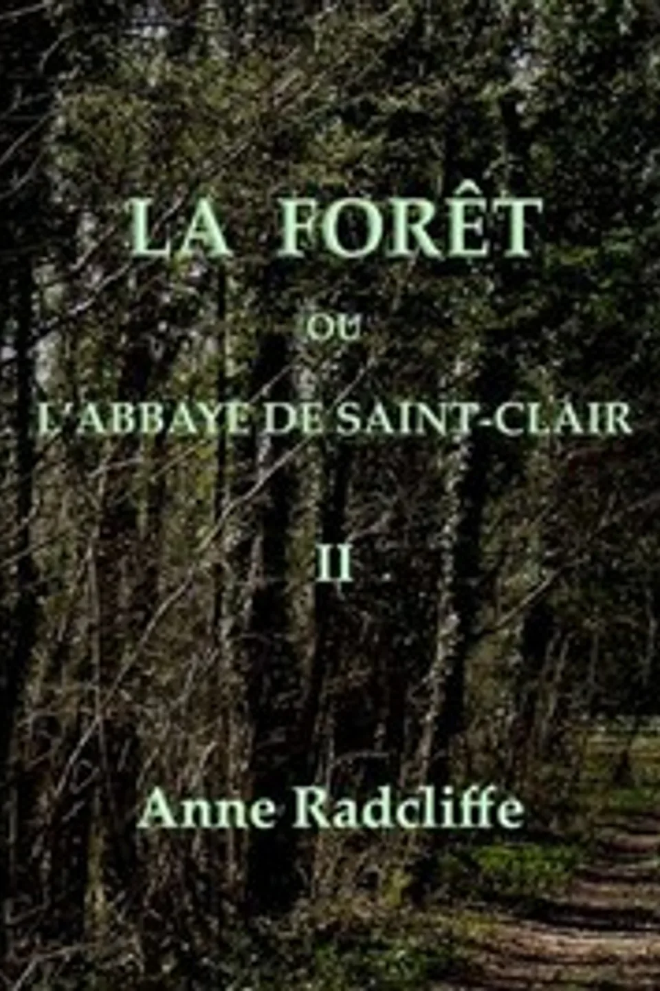 La forêt, ou l'abbaye de Saint-Clair (tome 2/3): traduit de l'anglais sur la seconde édition, Ann Ward Radcliffe