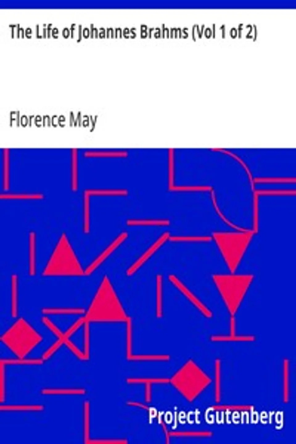 The Life of Johannes Brahms (Vol 1 of 2), Florence May
