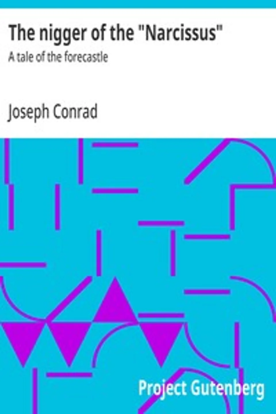 The nigger of the "Narcissus" : $b A tale of the forecastle, Joseph Conrad