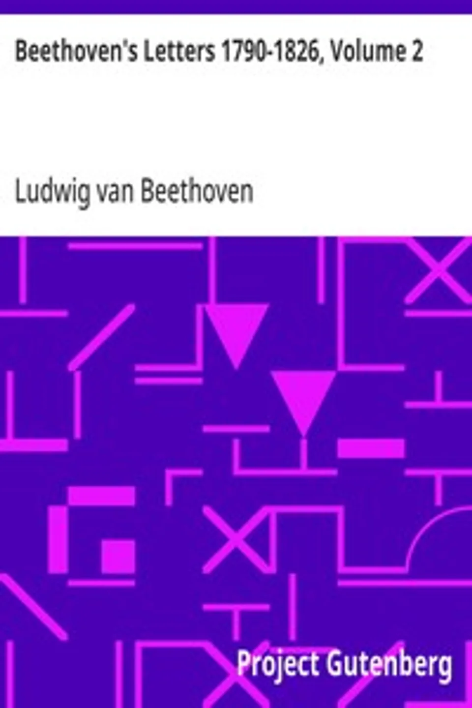 Beethoven's Letters 1790-1826, Volume 2, Ludwig van Beethoven
