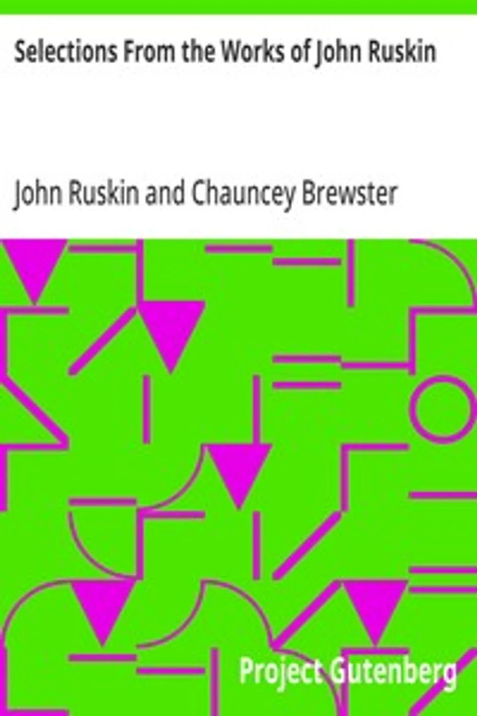 Selections From the Works of John Ruskin, John Ruskin
