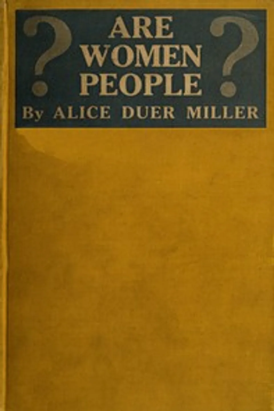 Are Women People? A Book of Rhymes for Suffrage Times, Alice Duer Miller
