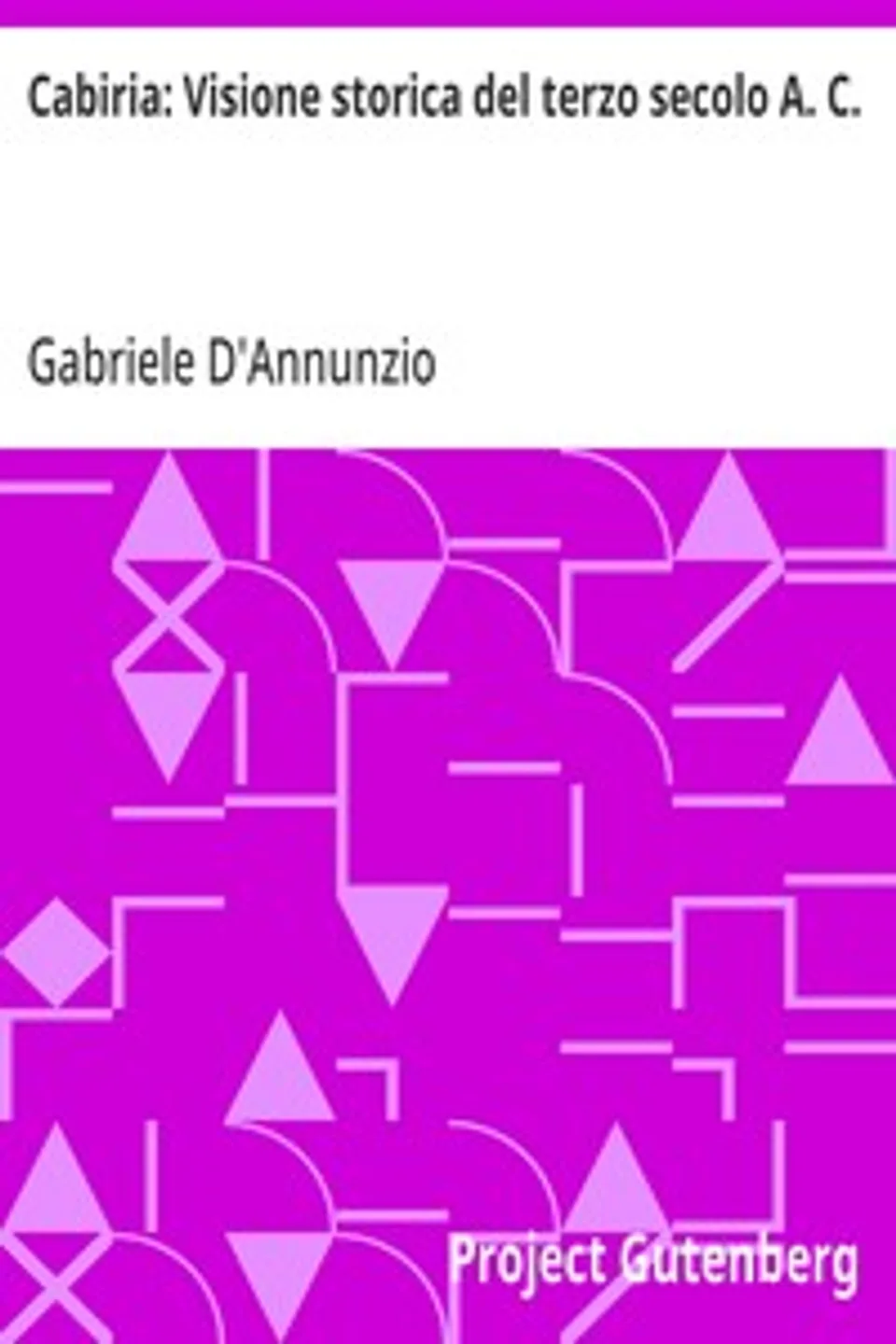 Cabiria: Visione storica del terzo secolo A. C., Gabriele D'Annunzio