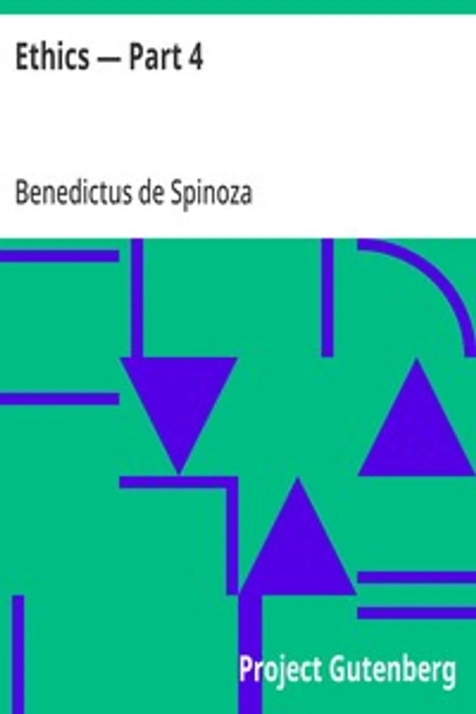 Ethics — Part 4, Benedictus de Spinoza