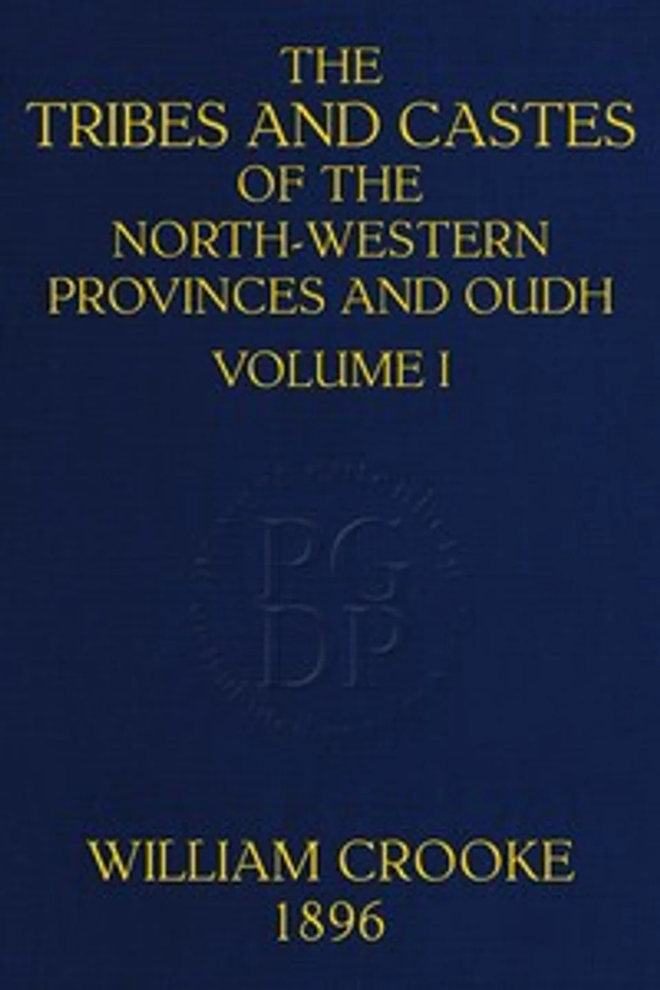 The tribes and castes of the North-Western Provinces and Oudh, Volume 1 (of 4), William Crooke