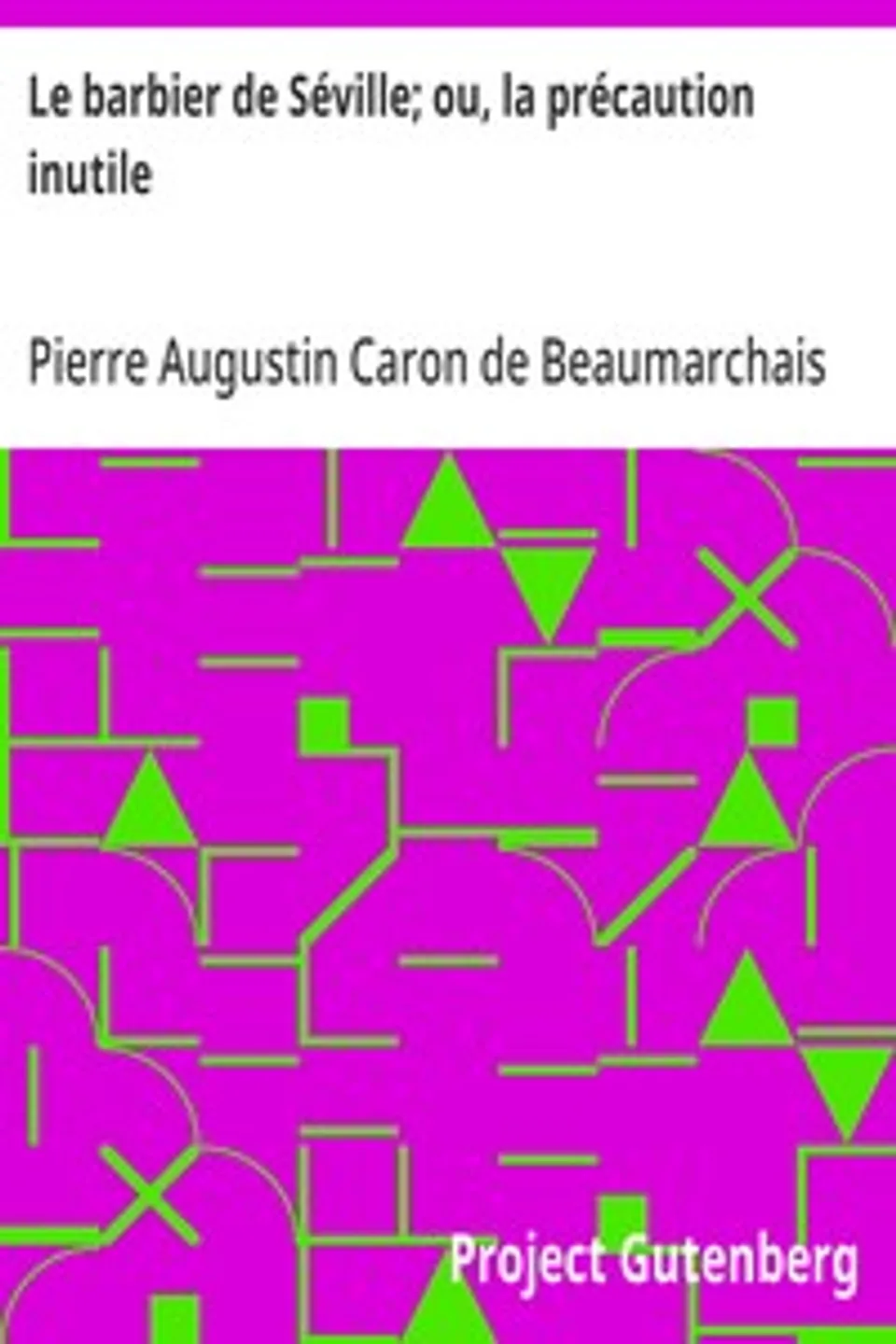 Le barbier de Séville; ou, la précaution inutile, Pierre Augustin Caron de Beaumarchais