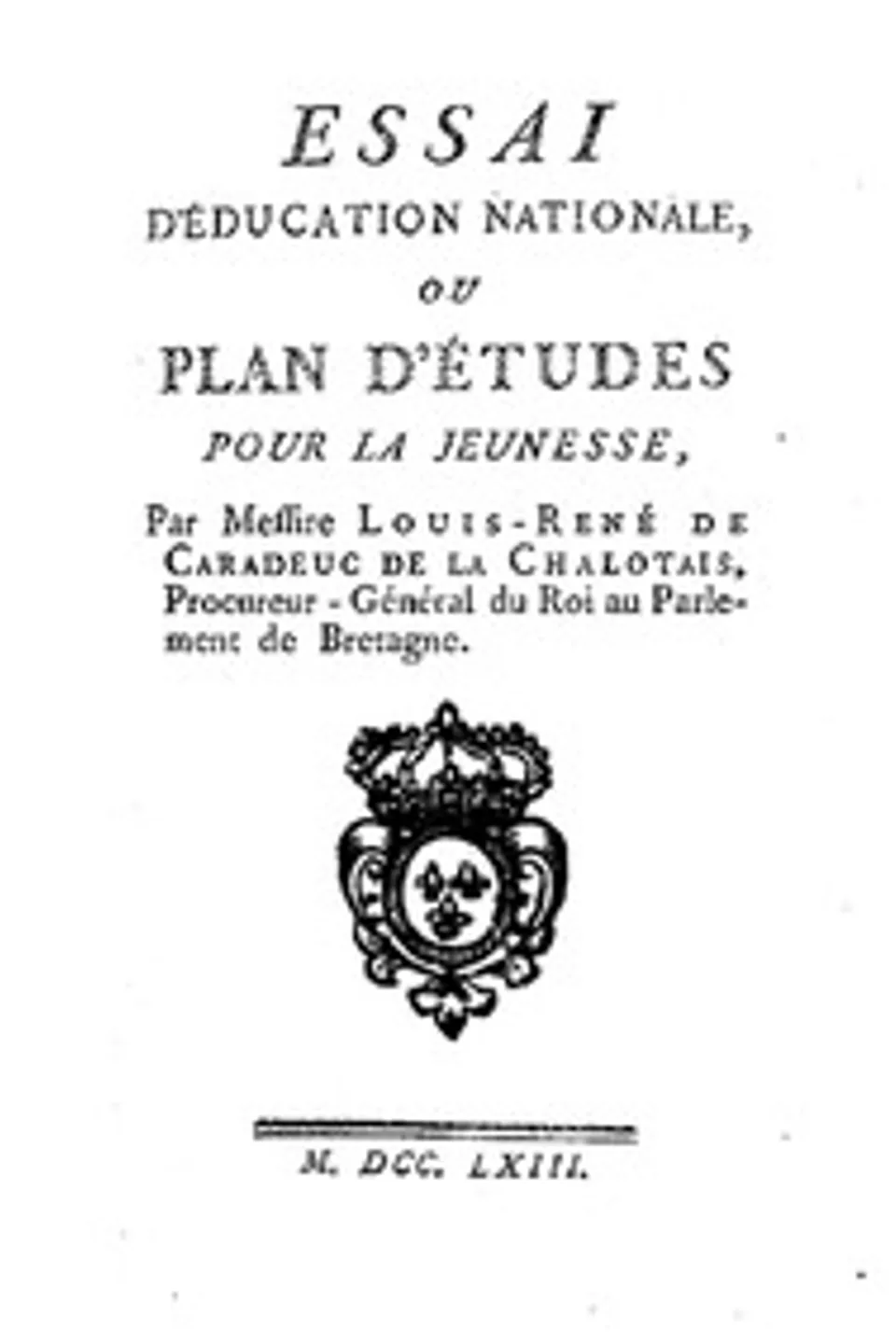 Essai d'éducation nationale, ou, plan d'études pour la jeunesse, Louis-René de Caradeuc de La Chalotais
