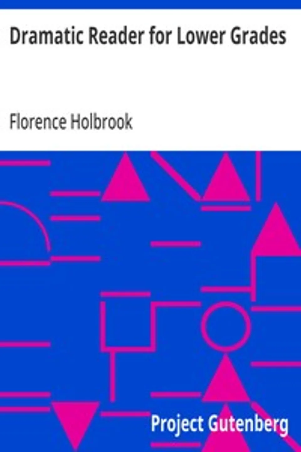 Dramatic Reader for Lower Grades, Florence Holbrook