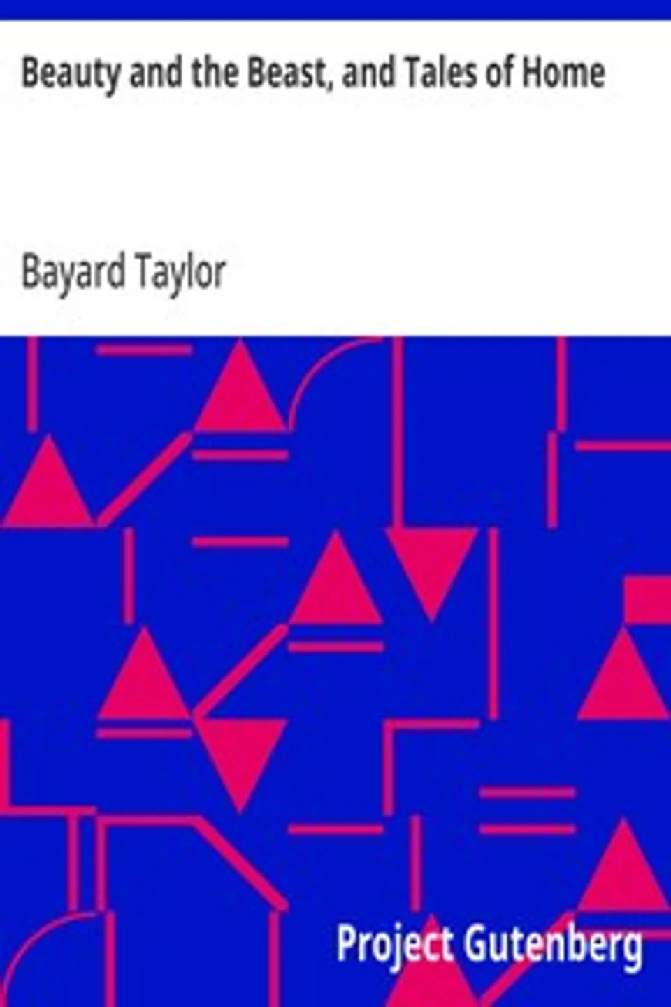 Beauty and the Beast, and Tales of Home, Bayard Taylor