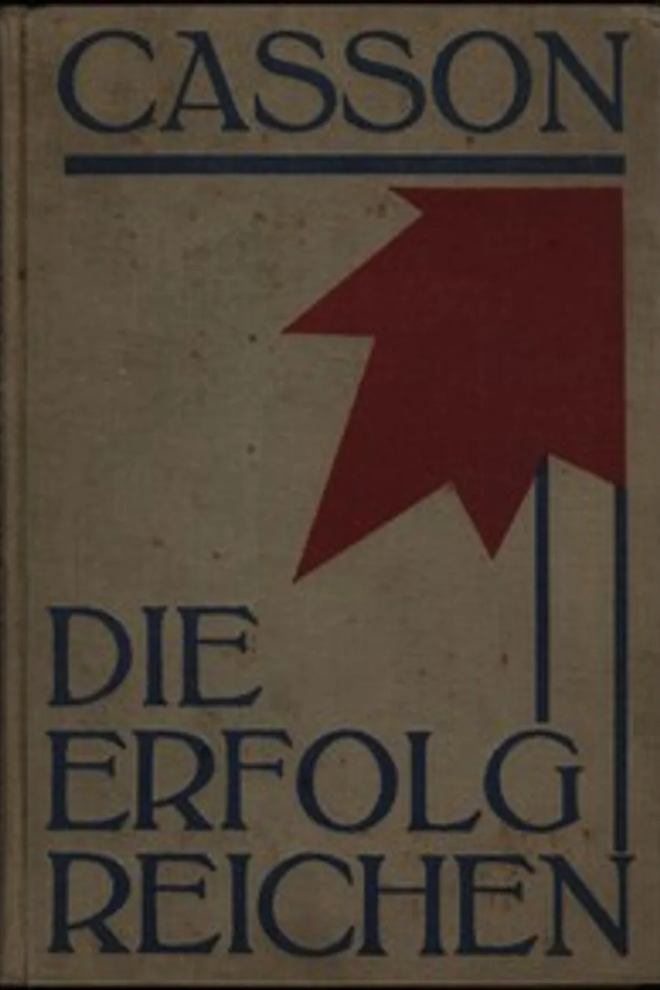 Die Erfolgreichen : $b (Thirty great lives), Herbert Newton Casson