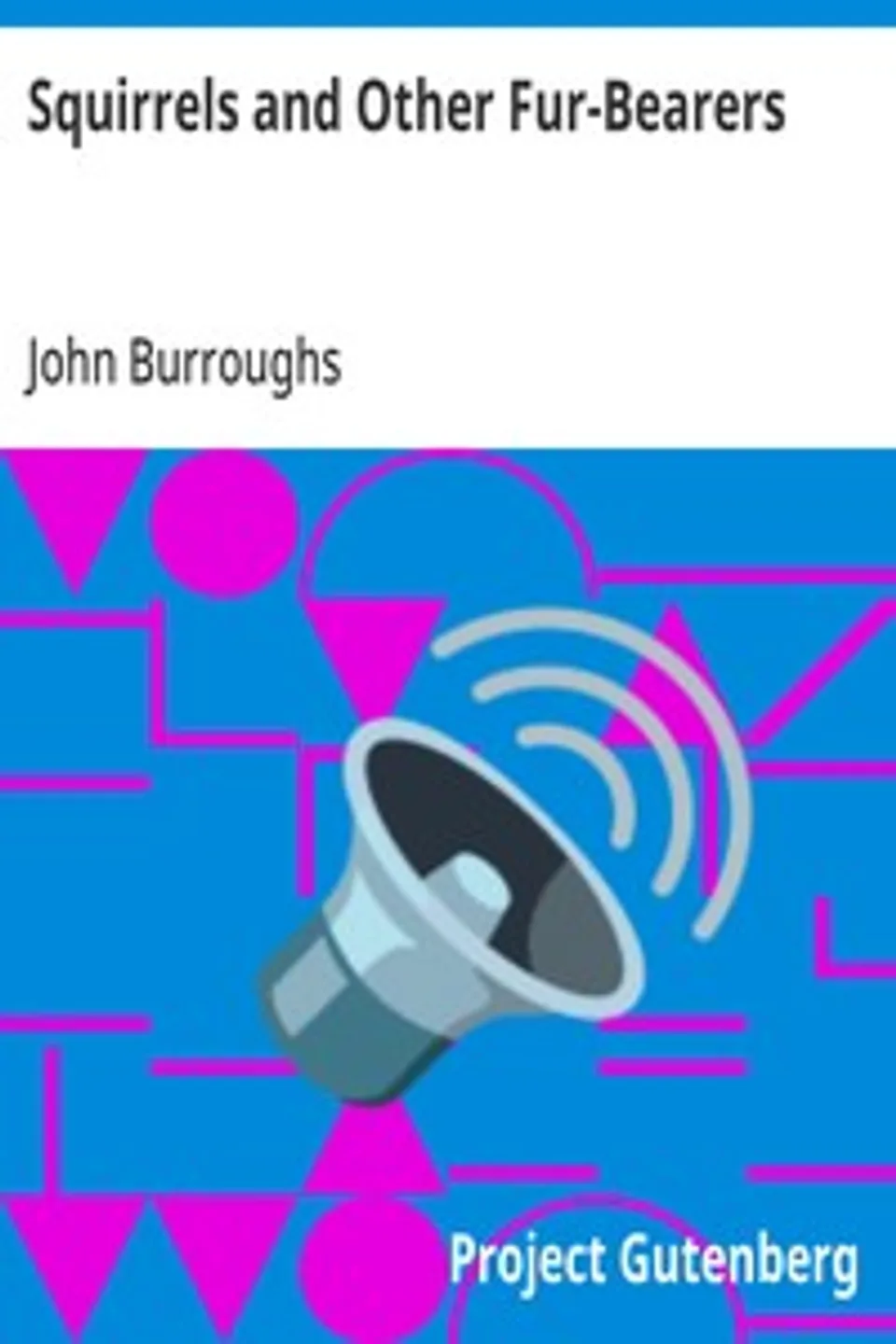 Squirrels and Other Fur-Bearers, John Burroughs