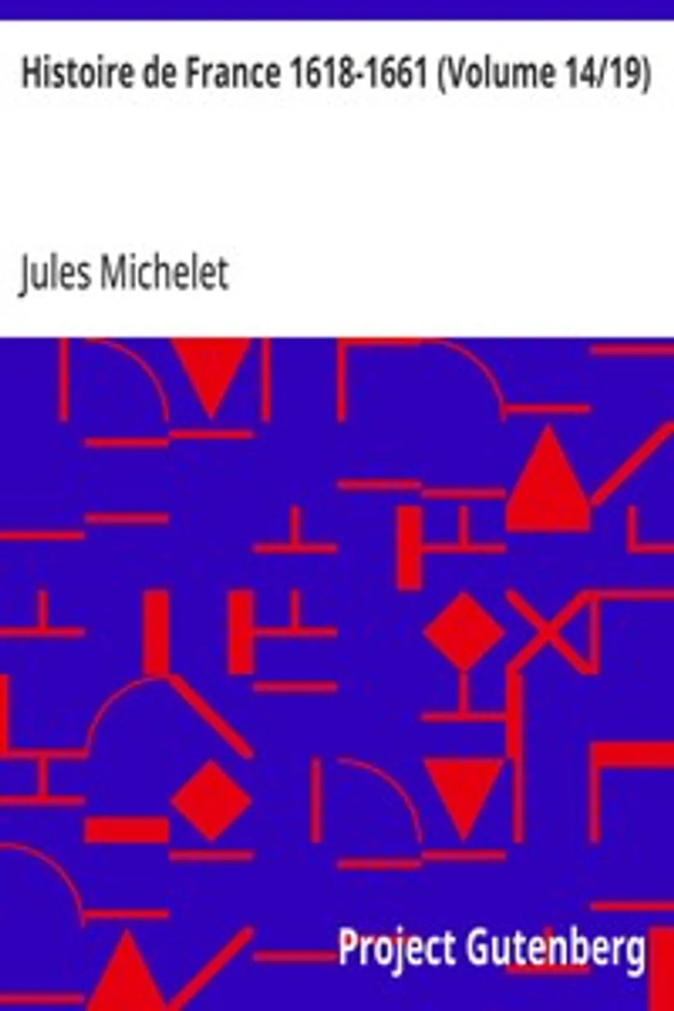 Histoire de France 1618-1661 (Volume 14/19), Jules Michelet