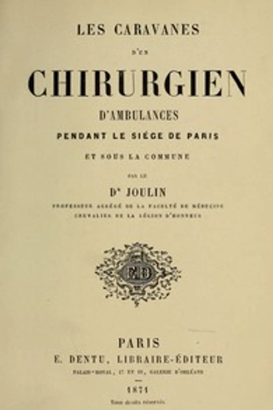 Les caravanes d'un chirurgien d'ambulances pendant le siége de Paris et sous la commune, Désiré Joseph Joulin