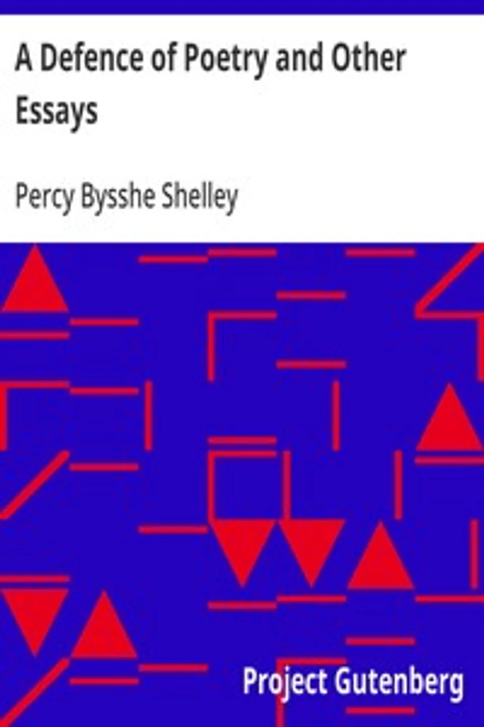 A Defence of Poetry and Other Essays, Percy Bysshe Shelley