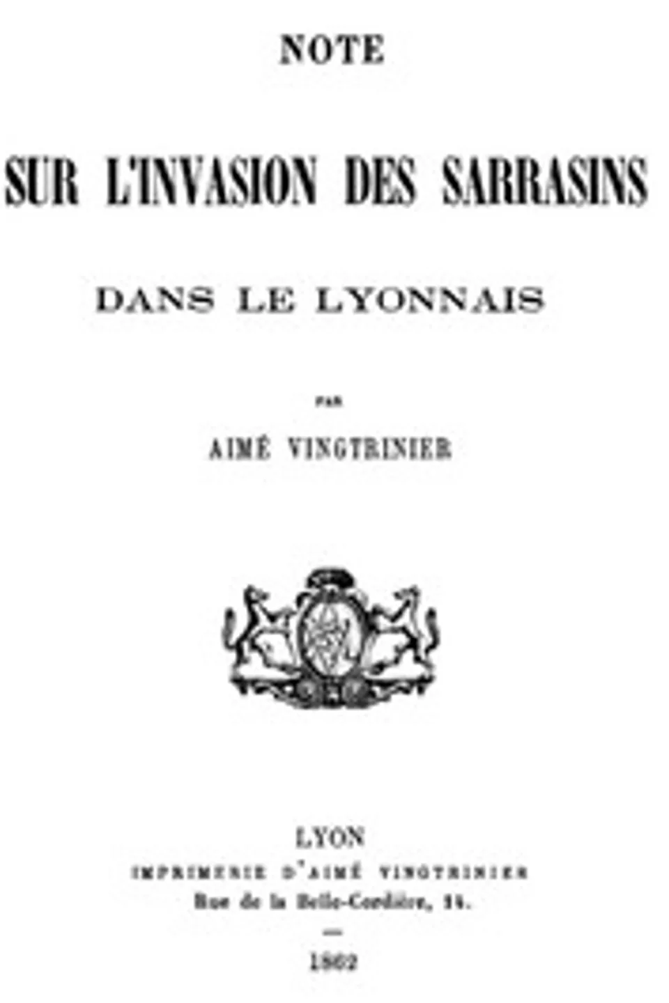 Note sur l'invasion des Sarrasins dans le Lyonnais, Aimé Vingtrinier