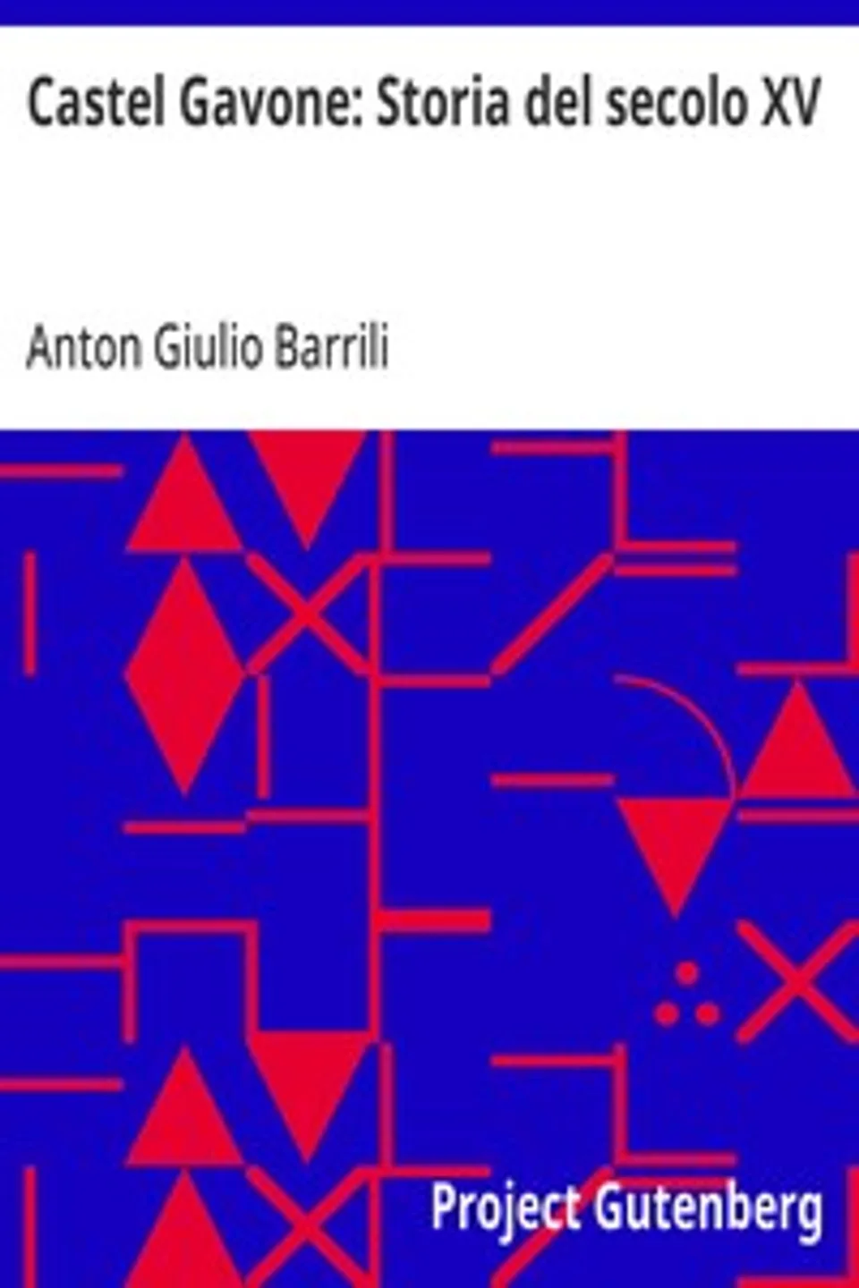 Castel Gavone: Storia del secolo XV, Anton Giulio Barrili