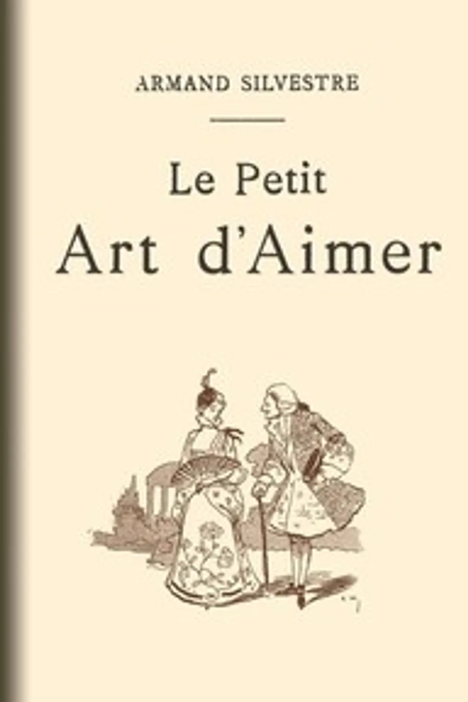 Le Petit Art d'Aimer: en quatorze chapitres, Armand Silvestre