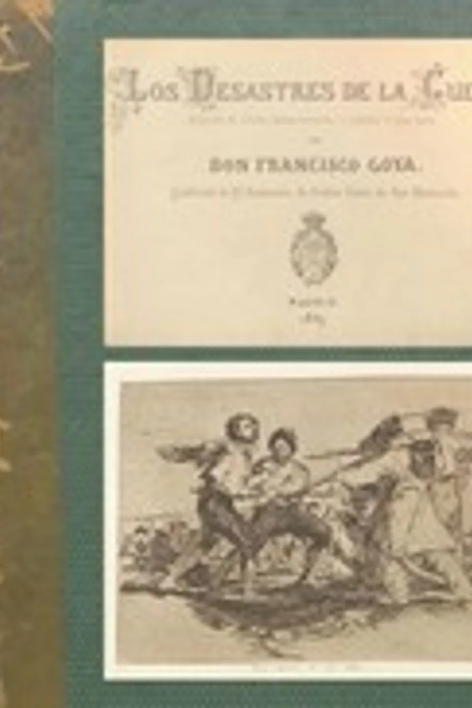 Los Desastres de la guerra:: colección de ochenta láminas inventadas y grabadas al agua fuerte, Francisco Goya